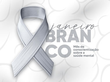 Campanha Janeiro Branco - Mês de conscientização sobre a saúde mental